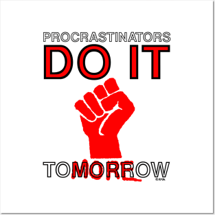 Procrastinators do it Tomorrow Posters and Art